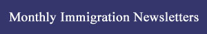 Monthly Immigration Newsletters